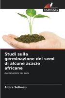 Studi sulla germinazione dei semi di alcune acacie africane (Italian Edition) 6630368991 Book Cover