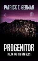 Progenitor: Palak and the Sky Gods 147758367X Book Cover