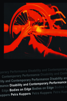 Disability and Contemporary Performance: Bodies on Edge 0415302390 Book Cover