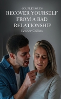 Couple Issues - Recover Yourself From a Bad Relationship: Get Out of a Toxic Relationship, Regain Trust in Yourself, Find Love Again 180268977X Book Cover