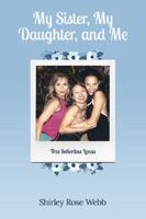 My Sister, My Daughter, and Me 1629014176 Book Cover