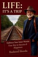 Life : It's a Trip: a Brief Manual on Happiness, Success and Entrepreneurship 179537909X Book Cover