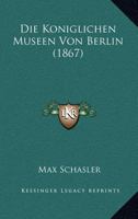 Die K�niglichen Museen Von Berlin 1166747662 Book Cover
