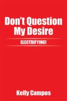 Don't Question My Desire 150351093X Book Cover