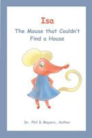 Isa: The Mouse That Couldn't Find A House 1973949172 Book Cover