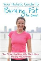 Burning Fat for Good 1502459914 Book Cover