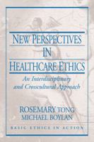 New Perspectives in Healthcare Ethics: An Interdisciplinary and Crosscultural Approach (Basic Ethics in Action) 0130613479 Book Cover