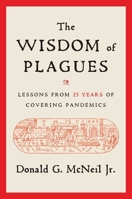 The Wisdom of Plagues: Lessons from 25 Years of Covering Pandemics 166800139X Book Cover