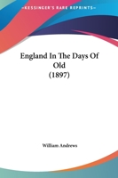 England in the Days of Old (Classic Reprint) 1981828605 Book Cover