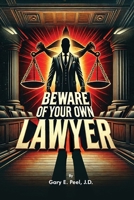 Beware of your own Lawyer 1805584049 Book Cover
