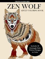 Zen Wolf Coloring Book for Adults: Zentangle Style Wolves Designs 1942268718 Book Cover