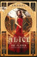 Alice, the Player 1539318427 Book Cover