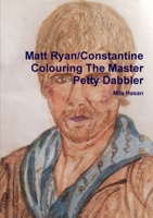 Matt Ryan/Constantine Colouring The Master Petty Dabbler 0244646007 Book Cover