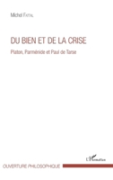 Du bien et de la crise: Platon, Parménide et Paul de Tarse 2343086125 Book Cover