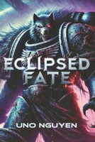 Eclipsed Fate: The Shattered Timelines of a Universe Unbound B0DPT5WDG4 Book Cover