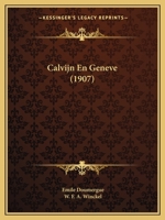 Calvijn En Geneve (1907) 1160817723 Book Cover