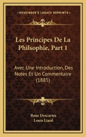 Les Principes De La Philsophie, Part 1: Avec Une Introduction, Des Notes Et Un Commentaire (1885) 1160175616 Book Cover