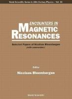 Encounters in Magnetic Resonances: Selected Papers of Nicolaas Bloembergen (with Commentary) 9810225903 Book Cover