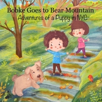 Bobke Goes to Bear Mountain: Adventures of a Puppy in NYC 167328695X Book Cover
