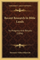 Recent Research In Bible Lands: Its Progress And Results 116698978X Book Cover