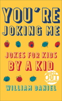 You're Joking Me: Jokes for Kids by a Kid 080074134X Book Cover