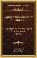 Lights and Shadows of Scottish Life 1530950260 Book Cover