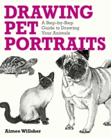 Drawing Pet Portraits: A Step-by-Step Guide to Drawing Your Animals 1398857785 Book Cover