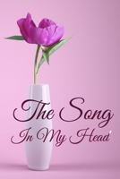 The Song In My Head Journal: 200 Pages For Note Music Lyrics Journal & Songwriting Notebook - Great Gift For Musicians, karaoke lovers. 1708591664 Book Cover