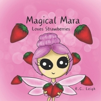 Magical Mara Loves Strawberries B0CV5GQVKB Book Cover