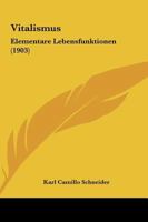 Vitalismus: Elementare Lebensfunktionen (1903) 1144864216 Book Cover