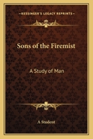 Sons of the Firemist: A Study of Man (1908) 154289980X Book Cover