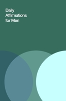 Daily Affirmations for Men: Bring Out The Best In You 1670922537 Book Cover