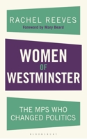 Women of Westminster: The MPs who Changed Politics 1838606793 Book Cover