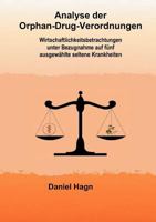 Analyse der Orphan-Drug-Verordnungen: Wirtschaftlichkeitsbetrachtungen unter Bezugnahme auf fünf ausgewählte seltene Krankheiten 3842375395 Book Cover