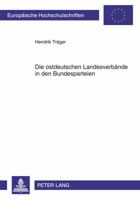 Die Ostdeutschen Landesverbaende in Den Bundesparteien: Personelle, Inhaltlich-Programmatische Und Finanzielle Beziehungen (1990-2007) 3631635222 Book Cover