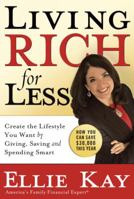 Living Rich for Less: Create the Lifestyle You Want by Giving, Saving, and Spending Smart 0307446018 Book Cover