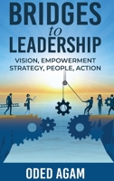 Bridges to Leadership: Vision, Empowerment, Strategy, People, Action 1637351674 Book Cover