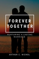 Forever Together: Nurturing a Lasting Marriage B0C5L25LKP Book Cover