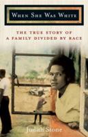 When She Was White: The True Story of a Family Divided by Race 1401309372 Book Cover