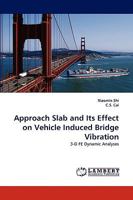 Approach Slab and Its Effect on Vehicle Induced Bridge Vibration 3838319346 Book Cover