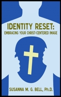 Identity Reset: Embracing Your Christ-Centered Image B0FSTL6YK3 Book Cover