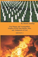 Gog Magog, and Armageddon: Origins of End Time Battles, Men; and Judgments of God EDITION 2 B0BCCY3HN8 Book Cover
