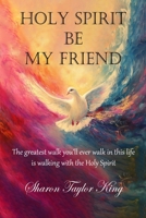 Holy Spirit Be My Friend B0FDQ2MC25 Book Cover