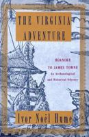The Virginia Adventure: Roanoke to James Towne : An Archaeological and Historical Odyssey (Virginia Bookshelf) 0813917581 Book Cover