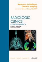 Advances in Pediatric Thoracic Imaging, An Issue of Radiologic Clinics of North America (Volume 49-5) 1455711519 Book Cover