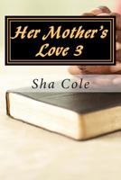 Her Mother's Love 3 1502512246 Book Cover