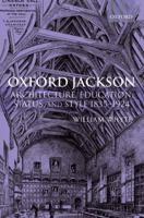 Oxford Jackson: Architecture, Education, Status, and Style 0198955685 Book Cover