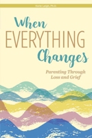 When Everything Changes: Parenting Through Loss and Grief (Free Spirit Parenting) B0FDZTZDQD Book Cover