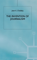 The Invention of Journalism 0333682823 Book Cover