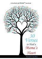 30 Verses to Heal a Mama's Heart 097974010X Book Cover